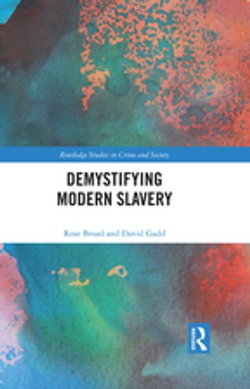 Demystifying Modern Slavery - Rose Broad - David Gadd