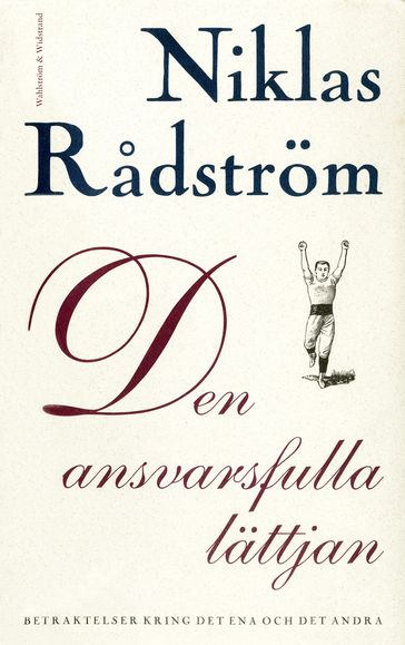 Den ansvarsfulla lättjan : Betraktelser kring det ena och det andra - Niklas Radstrom
