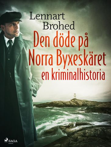 Den döde pa Norra Byxeskäret: en kriminalhistoria - Lennart Brohed