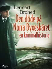 Den döde pa Norra Byxeskäret: en kriminalhistoria