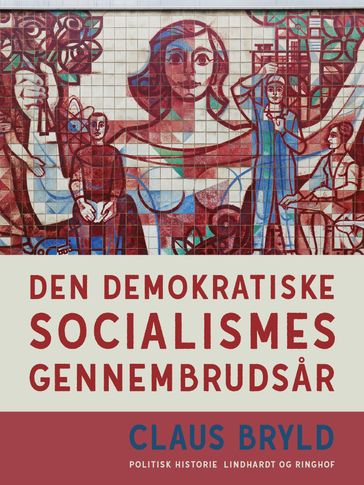 Den demokratiske socialismes gennembrudsar - Claus Bryld