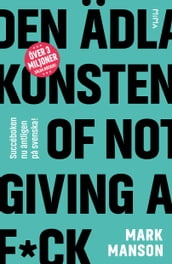 Den ädla konsten of Not Giving a F*ck: Sa lever du ett bra liv - pa riktigt