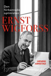 Den forbannade optimisten Ernst Wigforss