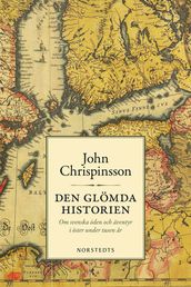 Den glömda historien : om svenska öden och äventyr i öster under tusen ar