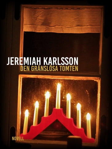 Den gränslösa tomten - Jeremiah Karlsson