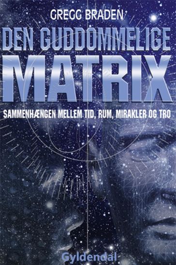 Den guddommelige matrix - Gregg Braden