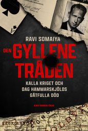 Den gyllene traden : kalla kriget och Dag Hammarskjölds gatfulla död
