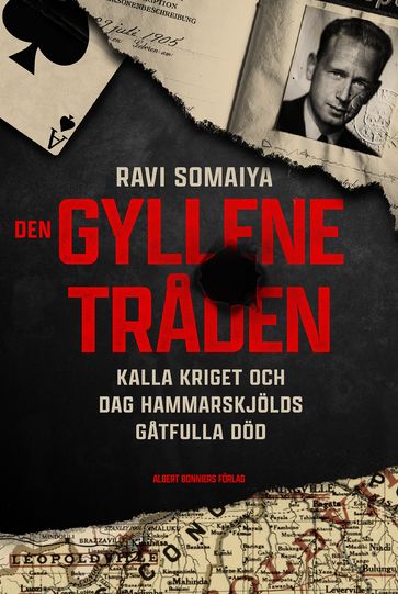 Den gyllene traden : kalla kriget och Dag Hammarskjolds gatfulla dod - Ravi Somaiya - Miroslav Sokcic