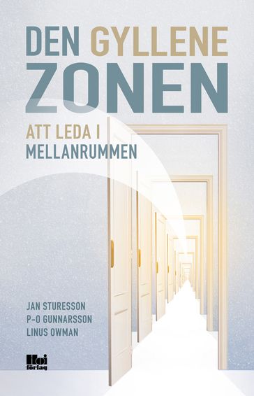 Den gyllene zonen : att leda i mellanrummen - Jan Sturesson - Linus Owman - P-O Gunnarsson