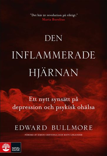 Den inflammerade hjärnan : ett nytt synsätt pa depression och psykisk ohälsa - Edward Bullmore