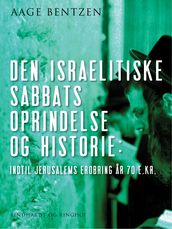 Den israelitiske Sabbats Oprindelse og Historie indtil Jerusalems Erobring ar 70 e. Kr.