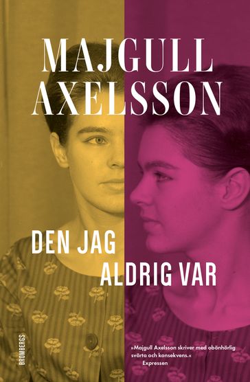 Den jag aldrig var - Majgull Axelsson