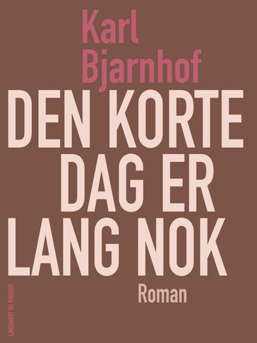 Den korte dag er lang nok - Karl Bjarnhof