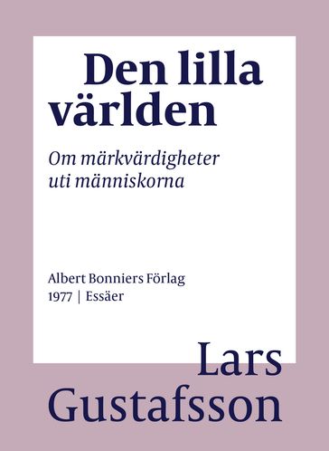 Den lilla världen : om märkvärdigheter uti människorna - Lars Gustafsson - Eva Wilsson