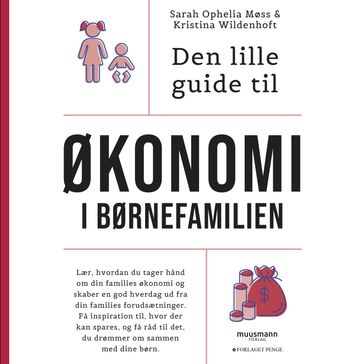 Den lille guide til økonomi i børnefamilien - Kristina Wildenhoft - Sarah Ophelia Møss