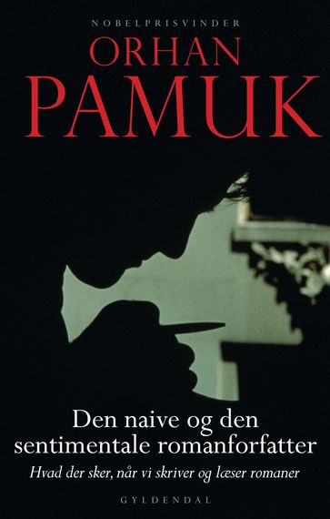 Den naive og den sentimentale romanforfatter - Orhan Pamuk