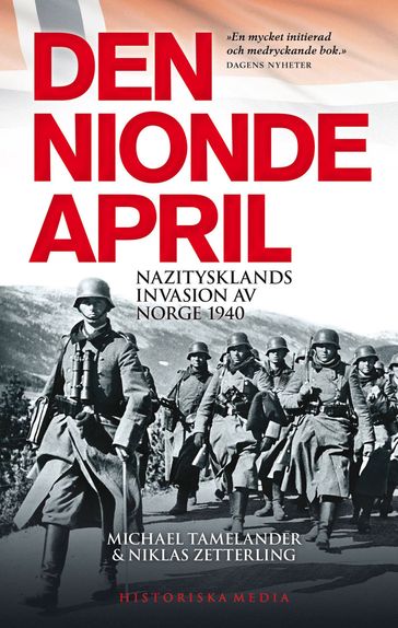 Den nionde april : Nazitysklands invasion av Norge 1940 - Michael Tamelander - Niklas Zetterling