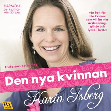 Den nya kvinnan - harmoni, din relation med dig själv - Karin Isberg