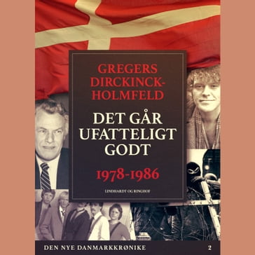 Den nye Danmarkskrønike: Det gar ufatteligt godt - Gregers Dirckinck Holmfeld