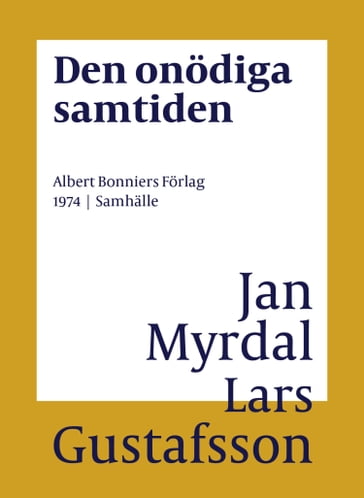 Den onödiga samtiden - Lars Gustafsson - Jan Myrdal - Eva Wilsson