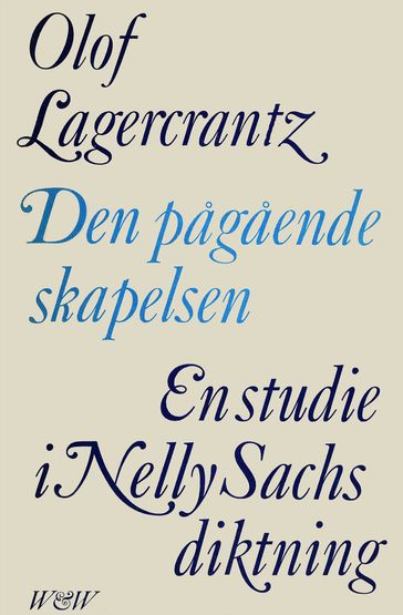 Den pagaende skapelsen : En studie i Nelly Sachs diktning - Olof Lagercrantz