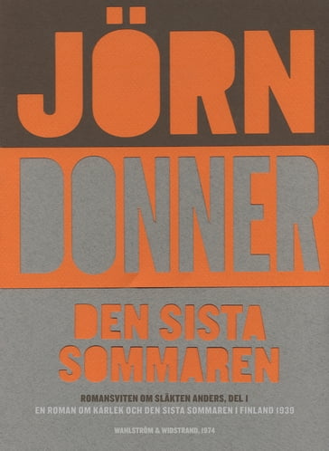 Den sista sommaren : en roman om kärlek och den sista sommaren i Finland 1939 - Jorn Donner - Daniel Bjugard