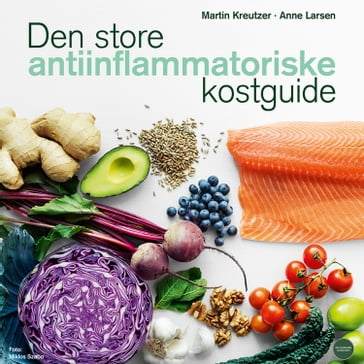 Den store anti-inflammatoriske kostguide - Martin Kreutzer - Anne Larsen