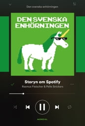 Den svenska enhörningen : storyn om Spotify