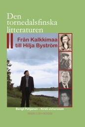Den tornedalsfinska litteraturen- Fran Kalkkimaa till Hilja Byström