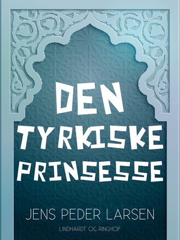 Den tyrkiske prinsesse - Jens Peder Larsen