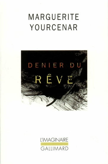 Denier du rêve - Marguerite Yourcenar