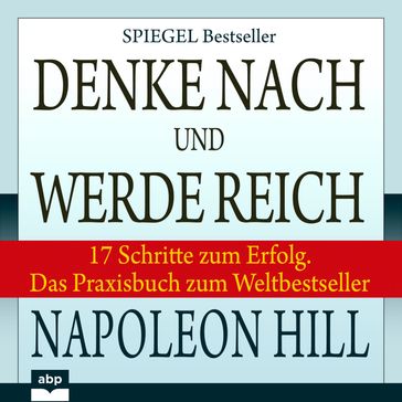 Denke nach und werde reich - 17 Schritte zum Erfolg. Das Praxisbuch zum Weltbestseller (Ungekürzt) - Napoleon Hill - Joe Kraynak