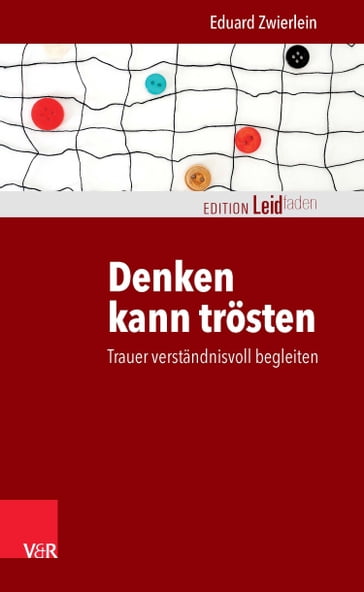 Denken kann trösten - Eduard Zwierlein - Monika Muller