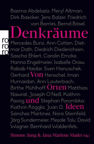 Denkräume - Basma Abdelaziz - Meryl Altman - Dirk Baecker - Jens Balzer - Friedrich von Borries - Bernd Bosel - Mercedes Bunz - Ann Cotten - Dietmar Dath - Sascha Ehlert - Hanna Engelmeier - Isabell Graw - Rabab Haidar - Sven Hanuschek - Gerhard Henschel - Iman Humaydan - Ann Lauterbach - Birthe Muhlhoff - Matthias Nawrat - Joseph O