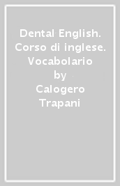 Dental English. Corso di inglese. Vocabolario