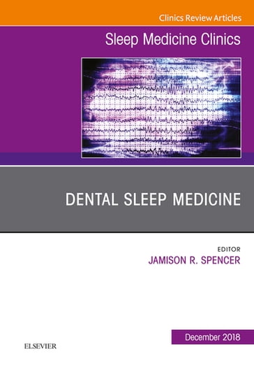 Dental Sleep Medicine, An Issue of Sleep Medicine Clinics - Jamison Spencer - DMD - MS