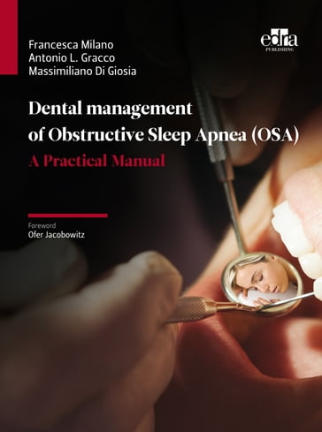 Dental management of Obstructive Sleep Apnea (OSA) - Antonio L. Gracco - Francesca Milano - Massimiliano Di Giosia