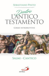 Dentro l Antico Testamento. Corso introduttivo Salmi Cantico