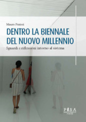 Dentro la Biennale del nuovo millennio. Sguardi e riflessioni intorno al sistema