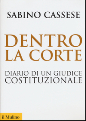 Dentro la corte. Diario di un giudice costituzionale