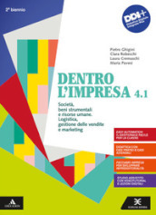 Dentro l impresa. Con Percorsi esercitativi per nuclei fondanti e Piano dei conti. Per gli Ist. tecnici e professionali. Con e-book. Con espansione online. Vol. 4.1-4.2: Società. Beni strumentali e risorse umane. Logistica, gestione delle vendite e marketing-Mercato dei capitali. Prodotti e servizi bancari