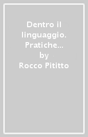 Dentro il linguaggio. Pratiche linguistiche ed etica della comunicazione