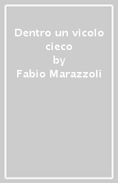 Dentro un vicolo cieco