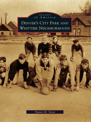 Denver's City Park and Whittier Neighborhoods - Shawn M. Snow