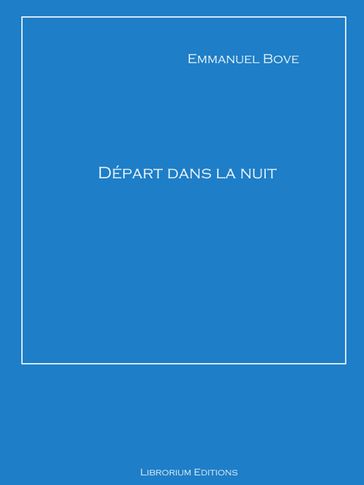 Départ dans la nuit - Emmanuel Bove