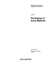 Department of the Army Pamphlet DA PAM 700-32 Logistics: Packaging of Army Materiel November 2020