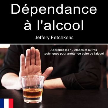 Dépendance à l'alcool - Jefferey Fetchkens