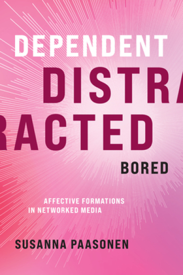 Dependent, Distracted, Bored - Susanna Paasonen