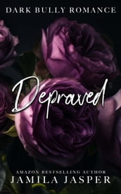 Depraved: Dark Bully Romance
