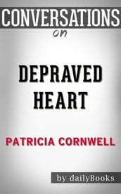 Depraved Heart: by Patricia Cornwell   Conversation Starters